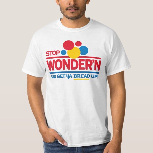 Stop Wonderin’ Get Your Bread Up T-Shirt Tシャツ (正面)