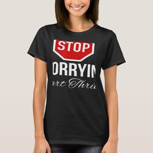 Stop Worrying Stop Sign Tシャツ (正面)