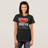 Stop Worrying Stop Sign Tシャツ (正面フル)