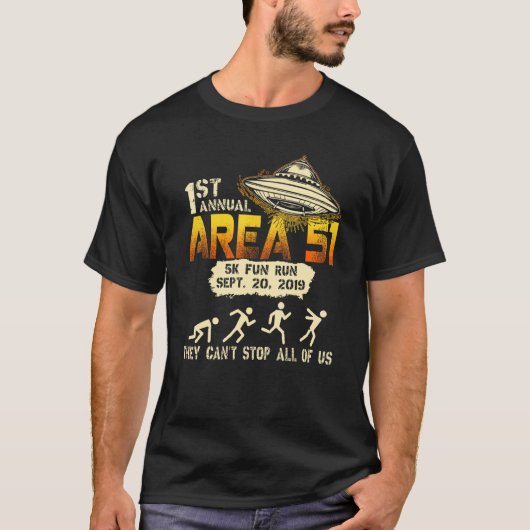 Storm Area 51 5kおもしろい走エイリアンUFO彼らはストップできない Tシャツ (正面)