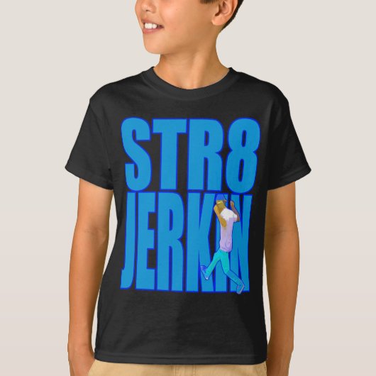 STR8 JERKINの急な動きの急に動くダンスのヒップホップのラップミュージック Tシャツ (正面)
