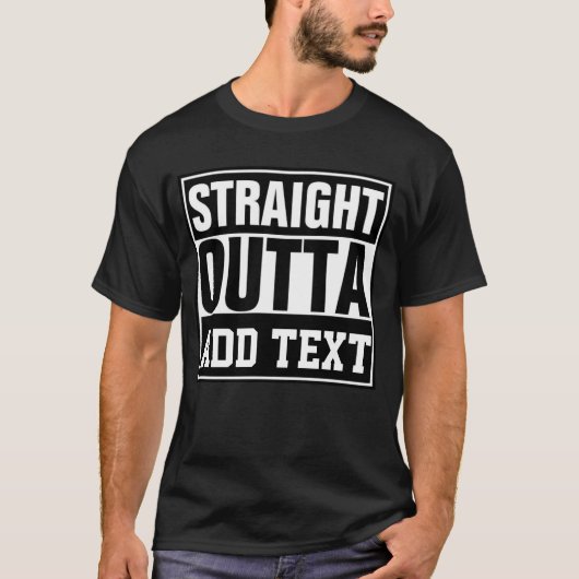 STRAIGHT OUTTA - ここにテキストを追加/オリジナルを作成 Tシャツ (正面)