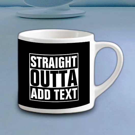STRAIGHT OUTTA – ここにテキストを追加/独自に作成 エスプレッソカップ