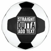 STRAIGHT OUTTA – ここにテキストを追加/独自に作成 サッカーボール (正面)