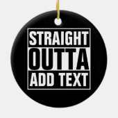 STRAIGHT OUTTA – ここにテキストを追加/独自に作成 セラミックオーナメント (裏面)
