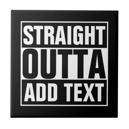 STRAIGHT OUTTA – ここにテキストを追加/独自に作成 タイル (正面)