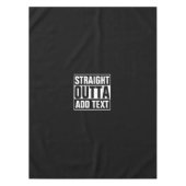 STRAIGHT OUTTA – ここにテキストを追加/独自に作成 テーブルクロス (正面)