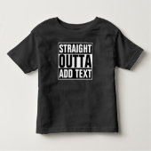 STRAIGHT OUTTA – ここにテキストを追加/独自に作成 トドラーTシャツ (正面)