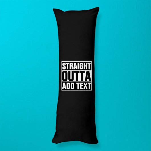 STRAIGHT OUTTA – ここにテキストを追加/独自に作成 ボディピロー
