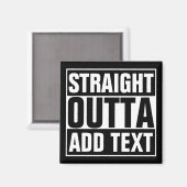 STRAIGHT OUTTA – ここにテキストを追加/独自に作成 マグネット (正面/裏面)
