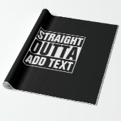 STRAIGHT OUTTA – ここにテキストを追加/独自に作成 ラッピングペーパー (アンロールド)