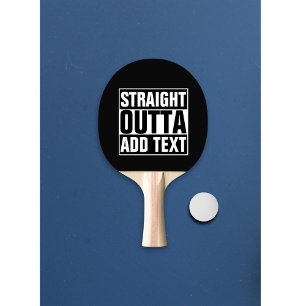 STRAIGHT OUTTA – ここにテキストを追加/独自に作成 卓球ラケット