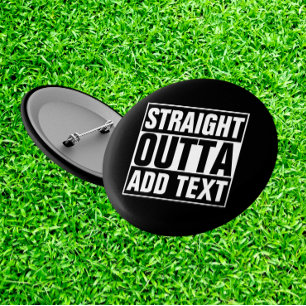 STRAIGHT OUTTA – ここにテキストを追加/独自に作成 缶バッジ