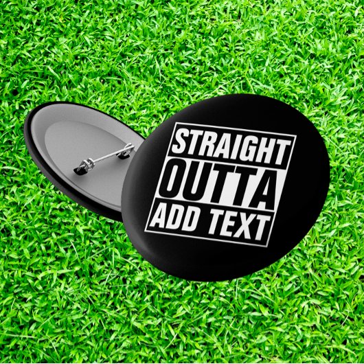 STRAIGHT OUTTA – ここにテキストを追加/独自に作成 缶バッジ