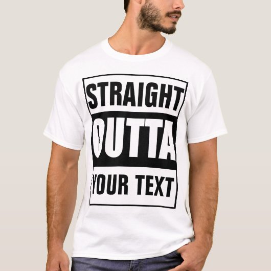 STRAIGHT OUTTA – ここにテキストを追加/独自に作成 Tシャツ (正面)