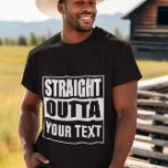 STRAIGHT OUTTA – ここにテキストを追加/独自に作成 Tシャツ<br><div class="desc">テキストをストレートで表示</div>