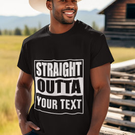 STRAIGHT OUTTA – ここにテキストを追加/独自に作成 Tシャツ