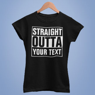 STRAIGHT OUTTA – ここにテキストを追加/独自に作成 Tシャツ