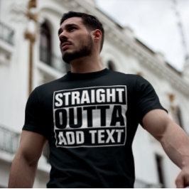 STRAIGHT OUTTA – ここにテキストを追加/独自に作成 Tシャツ