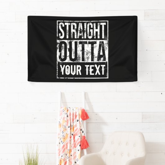 Straight Outta – テキストの追加ヴィンテージ カスタム 横断幕 (インサイチュ)