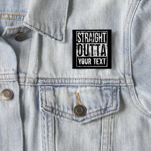 Straight Outta – テキストの追加ヴィンテージ カスタム 缶バッジ (インサイチュ)