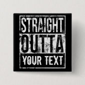 Straight Outta – テキストの追加ヴィンテージ カスタム 缶バッジ (正面)