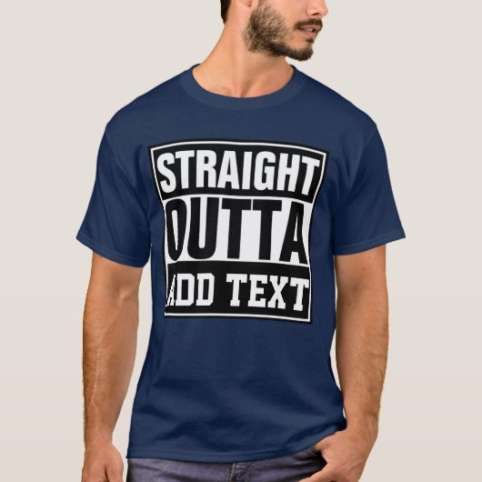 STRAIGHT OUTTA - テキストを追加 / オリジナルを作成 Tシャツ (正面)