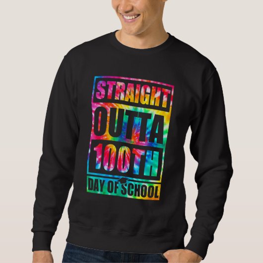 Straight Outta 100th Day Of School Tye Die Happy 1 スウェットシャツ (正面)
