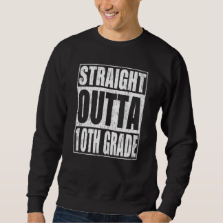 Straight Outta 10th Grade Tenth Grade School Gradu スウェットシャツ