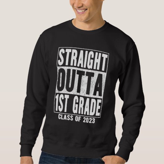 Straight Outta 1st Grade Graduation 2023 First Gra スウェットシャツ (正面)