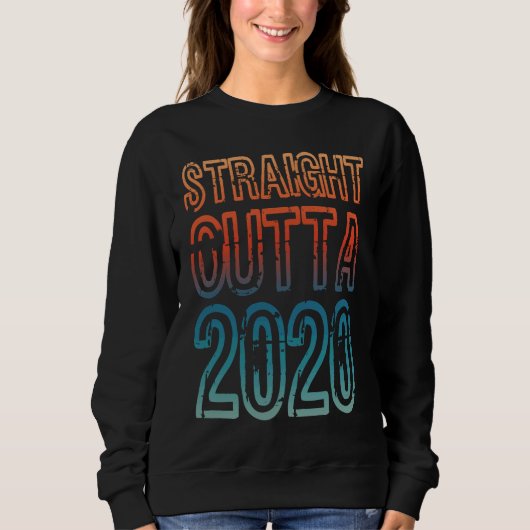 Straight Outta 2020 スウェットシャツ (正面)