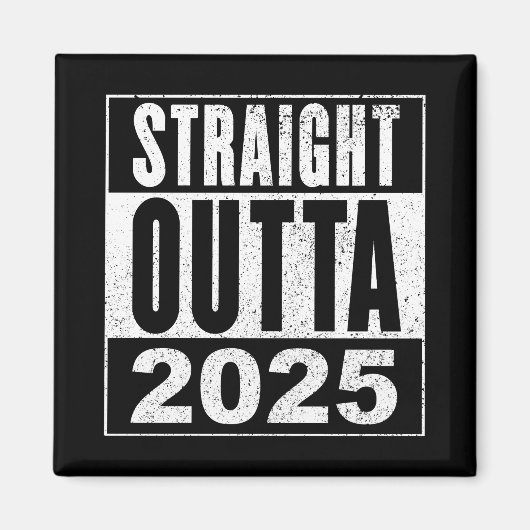 Straight Outta 2025 マグネット (正面)