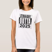 Straight Outta 2025 Tシャツ (正面)