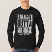 Straight Outta 6th Grade Graduation 2023 Sixth Gra Tシャツ (正面)