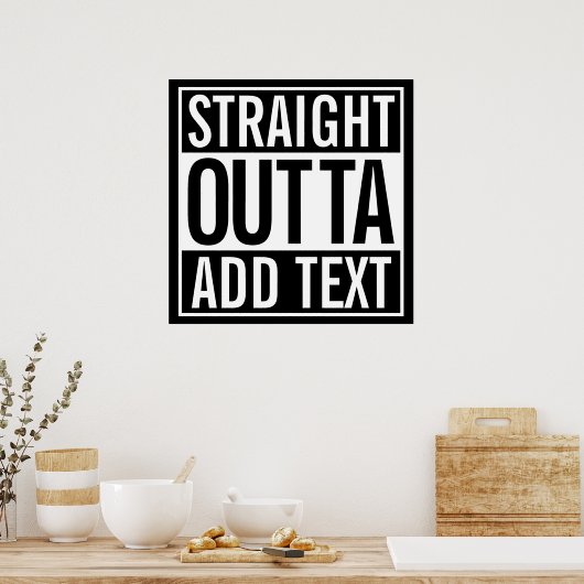 STRAIGHT OUTTA ... ADD YOUR TEXT CUSTOMIZABLE MEME ポスター (キッチン)