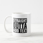 Straight Outta Add Your Text Here Own  コーヒーマグカップ (左)