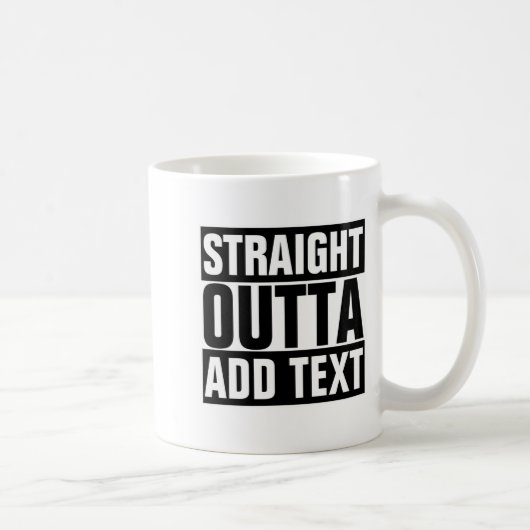 Straight Outta Add Your Text Here Own  コーヒーマグカップ (右)