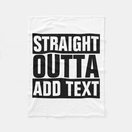 Straight Outta Add Your Text Here Own  フリースブランケット (正面)