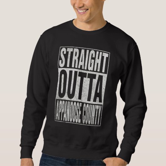 STRAIGHT OUTTA APPANOOSE COUNTY Cool Home Quote スウェットシャツ (正面)
