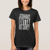 STRAIGHT OUTTA BEE COUNTY Cool Home Quote   Tシャツ (正面)