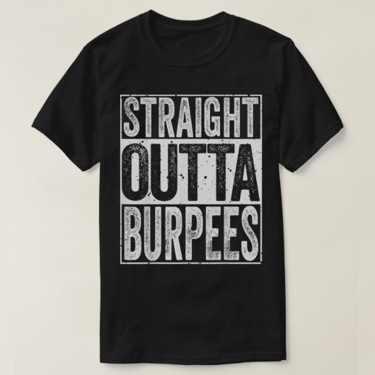 Straight Outta Burpees  Funny Men Women Fitness Gi Tシャツ (デザイン正面)