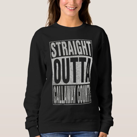 STRAIGHT OUTTA CALLAWAY COUNTY Cool Home Quote スウェットシャツ (正面)