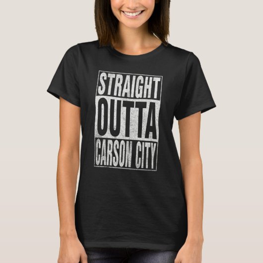 STRAIGHT OUTTA CARSON CITY Cool Home Quote Tシャツ (正面)