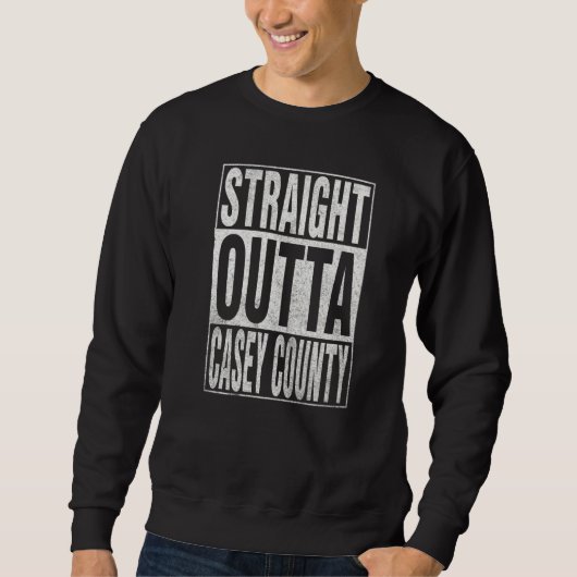 STRAIGHT OUTTA CASEY COUNTY Cool Home Quote スウェットシャツ (正面)