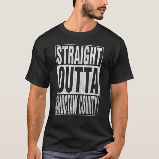 STRAIGHT OUTTA CHOCTAW COUNTY Cool Home Quote Tシャツ (正面)