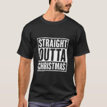 Straight Outta Christmas Tシャツ
