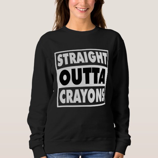 Straight Outta Crayons For Boys Girls School Grade スウェットシャツ (正面)