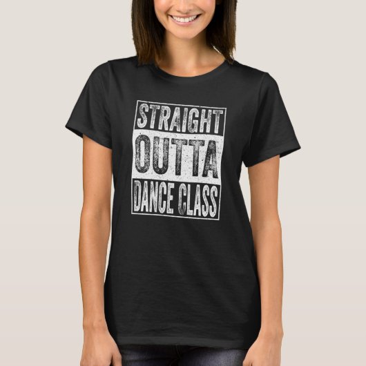 Straight Outta Dance Class School Graduation Tシャツ (正面)