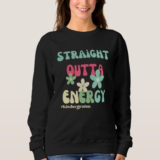 Straight Outta Energy Groovy Teacher Life For Kind スウェットシャツ (正面)