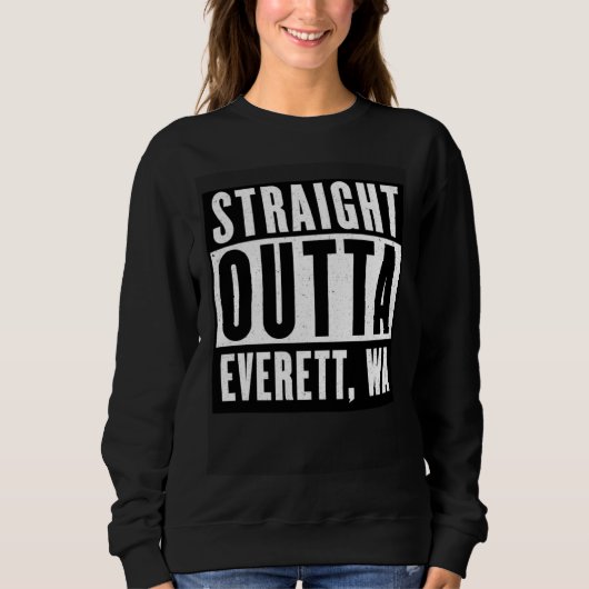Straight Outta EVERETT  WASHINGTON Home スウェットシャツ (正面)